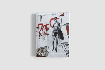 Catalogue Raisonné of Banksy's Street Art — Second Edition